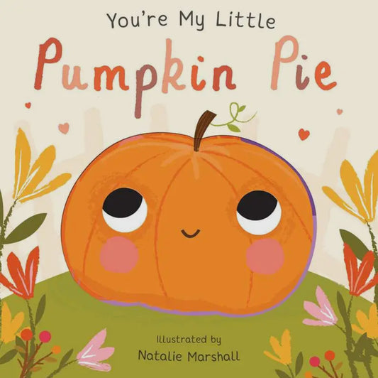You’re My Little Pumpkin Pie Board Book