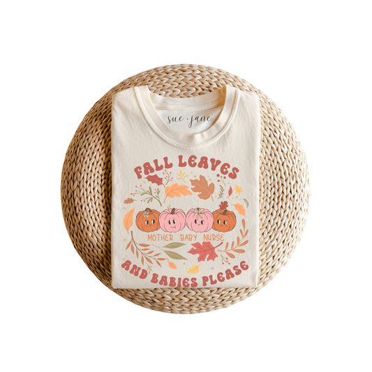 Fall Leaves & Babies Please Tee