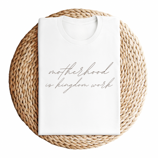 Motherhood is Kingdom Work Organic Cotton Tee